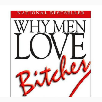 Why Men Love Bitches