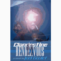 Clandestine rendezvous novel by joel goulet