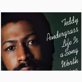 Teddy Pendergrass Life Is a Song Worth Singing