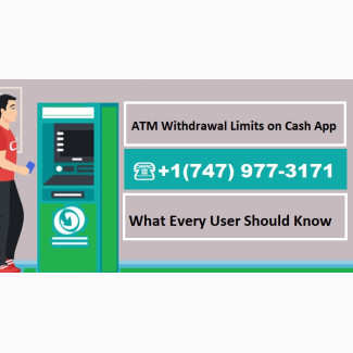 1(747) 977-3171: Cash App Daily Withdrawal Limit