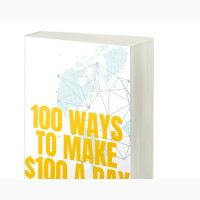 100 Ways to Make $100 Per Day Online