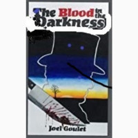 Blood in the Darkness novel by Joel Goulet