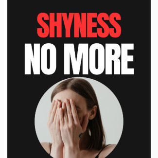 Shyness No More