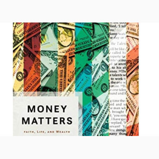 Money Matters: Faith, Life, and Wealth