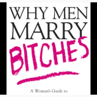 Why Men Marry BITCHES